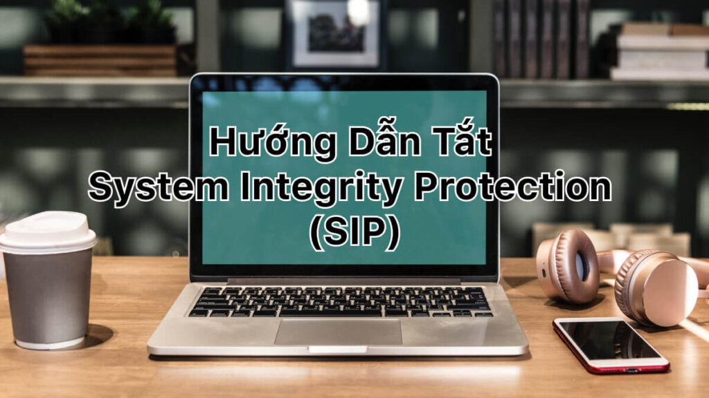 Hướng dẫn tắt System Integrity Protection (SIP) trên Mac 10.15