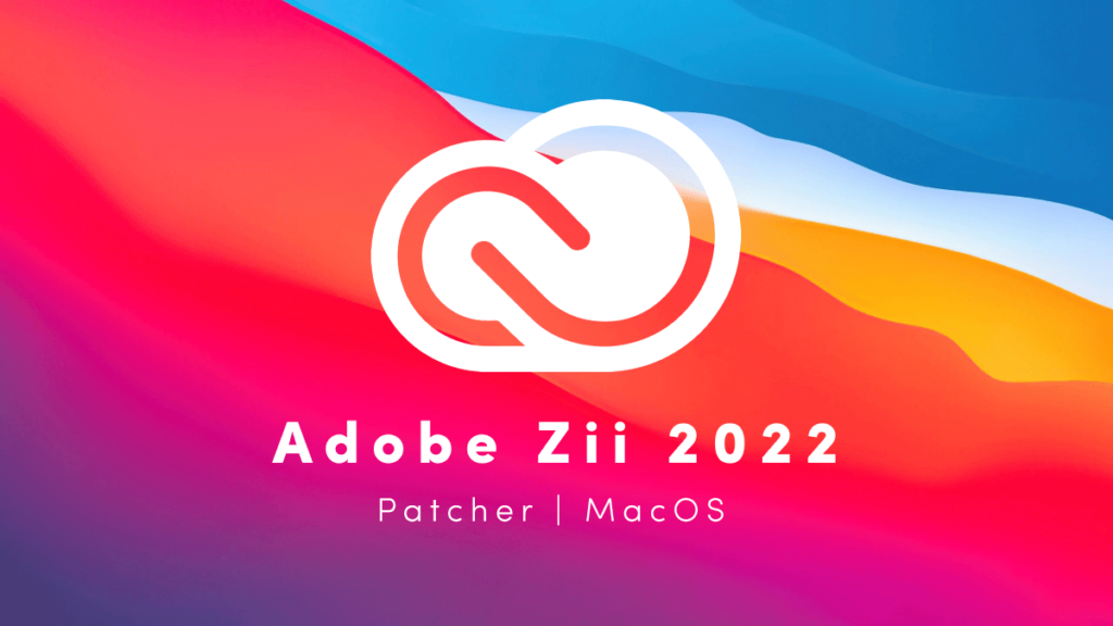 Adobe Zii 2022 7.0.0 – crack cho các ứng dụng Adobe trên Mac