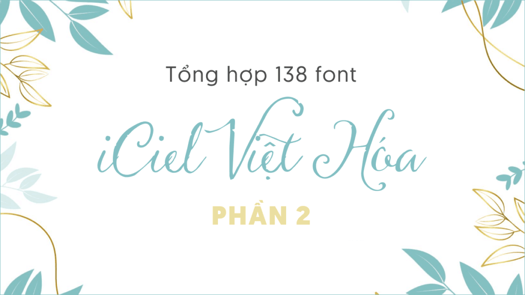 Bộ font iCiel Việt Hóa (138 font) cực đẹp (p2)