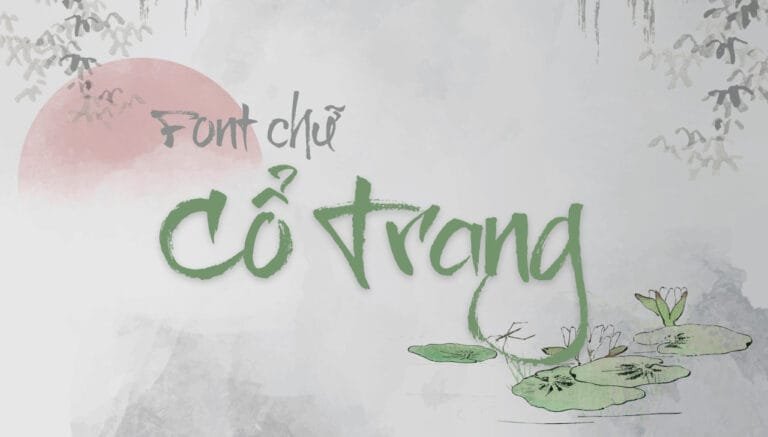 Những Font Cổ Trang Đã Được Việt Hóa – Khi Ký Ức Gọi Tên Chữ Viết