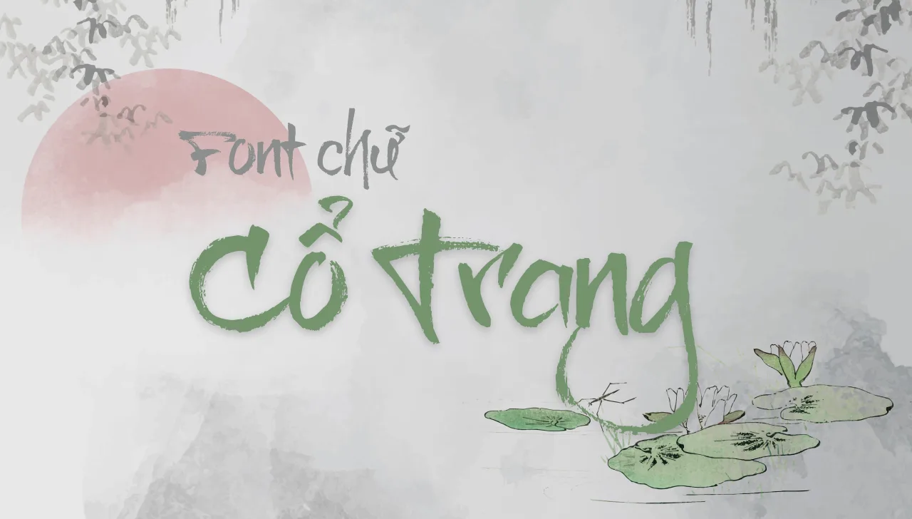 Những Font Cổ Trang Đã Được Việt Hóa – Khi Ký Ức Gọi Tên Chữ Viết