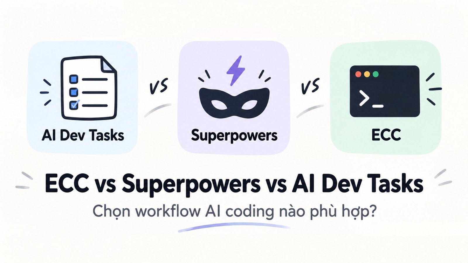ECC vs Superpowers vs AI Dev Tasks: Chọn workflow AI coding nào?